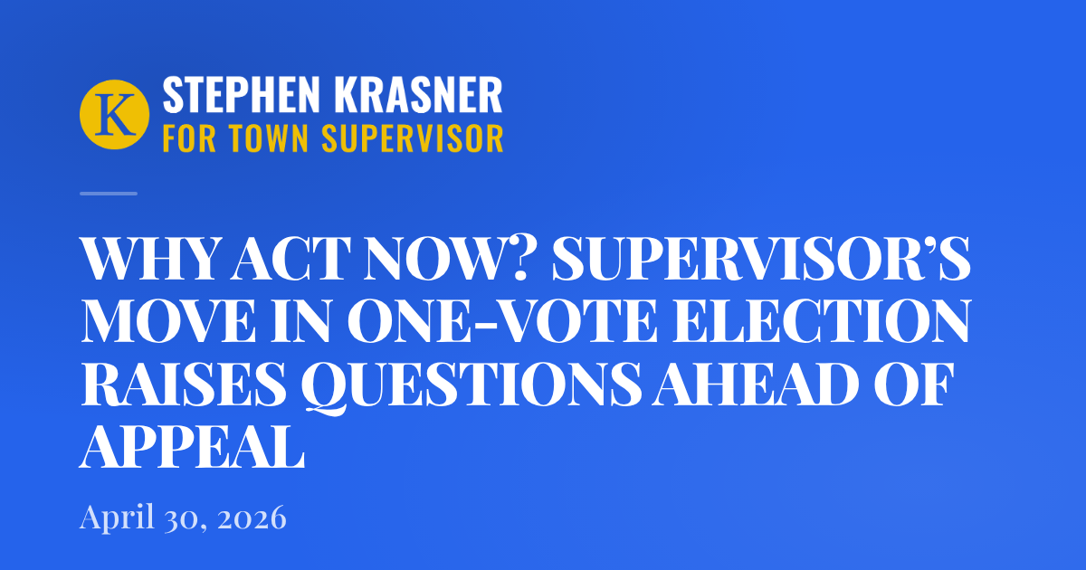 Paul Ruggiero WHY ACT NOW? SUPERVISOR’S MOVE IN ONE-VOTE ELECTION RAISES QUESTIONS ...